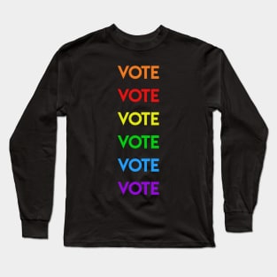 Vote Vote Vote Vote Vote Vote Long Sleeve T-Shirt